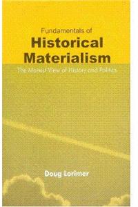 Fundamentals of Historical Materialism: The Marxist View of History and Politics