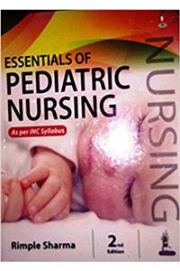 Essentials of Pediatric Nursing (For BSc, Post Basic and MSc Nursing Students) INC