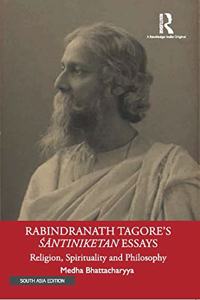 Rabindranath Tagore's Santiniketan Essays: Religion, Spirituality and Philosophy