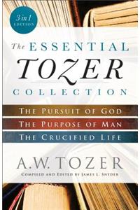 The Essential Tozer Collection – The Pursuit of God, The Purpose of Man, and The Crucified Life
