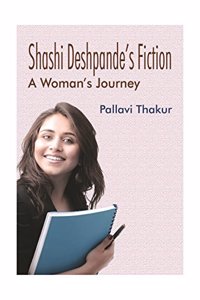Shashi Deshpande's Fiction: A Woman's Journey
