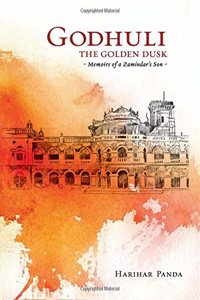 GODHULI   The Golden Dusk Memoirs of a Zamindar’s Son