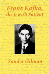 Franz Kafka, the Jewish Patient