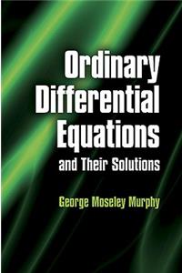 Ordinary Differential Equations and Their Solutions