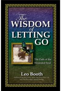 The Wisdom of Letting Go: The Path of the Wounded Soul