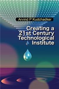 Creating a 21st Century Technological Institute