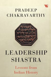 Leadership Shastra: Lessons from Indian History