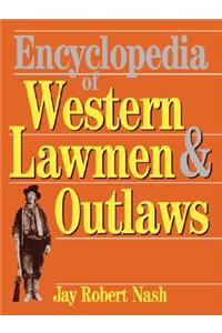 Encyclopedia of Western Lawmen and Outlaws