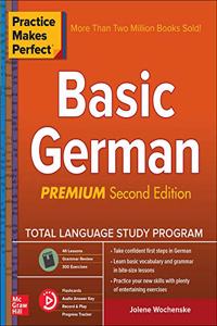 Practice Makes Perfect: Basic German, Premium Second Edition