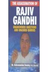 Assassination of Rajiv Gandhi: Unanswered Questions and Unasked Queries