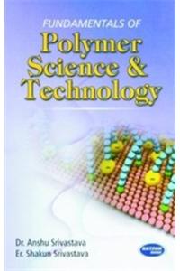 Fundamentals of Polymer Science & Technology