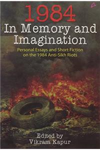 1984: In Memory and Imagination – Personal Essays and Stories on the 1984 Anti-Sikh Riots