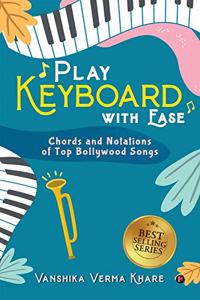 Play Keyboard with Ease: Chords and Notations of Top Bollywood Songs