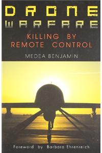 Drone Warfare:Killing by Remote Control