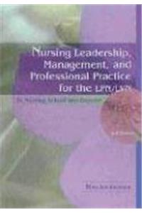 Nursing Leadership, Management and Professional Practice for the LPN/LVN: In Nursing School and Beyond