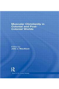 Muscular Christianity and the Colonial and Post-Colonial World