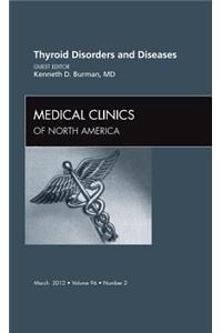 Thyroid Disorders and Diseases, an Issue of Medical Clinics