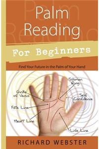 Palm Reading for Beginners: Find Your Future in the Palm of Your Hand