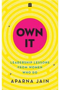 Own It: Leadership Lessons from Women Who Do