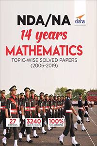 NDA/ NA 14 years Mathematics Topic-wise Solved Papers (2006 - 2019)