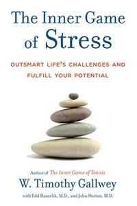 Inner Game of Stress: Outsmart Life's Challenges and Fulfill Your Potential