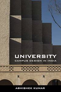 UNIVERSITY CAMPUS DESIGN IN INDIA: AN ARCHITECTURAL THESIS GUIDE FOR UNIVERSITY CAMPUS DESIGN PROJECTS