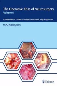 The Operative Atlas of Neurosurgery, Volume I: Vol. 1