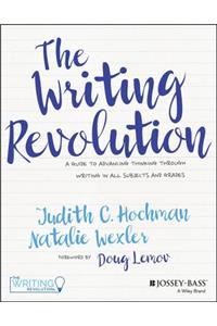 The Writing Revolution - A Guide To Advancing Thinking Through Writing In All Subjects and Grades.