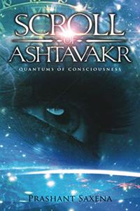 Scroll of Ashtavakr: Quantums of Consciousness