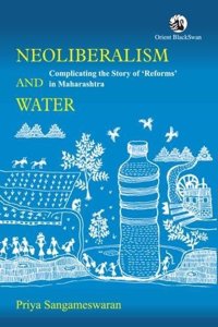 Neoliberalism and Water: Complicating the Story of ‘Reforms’ in Maharashtra