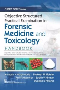 OBJECTIVE STRUCTURED PRACTICAL EXAMINATION IN FORENSIC MEDICINE AND TOXICOLOGY HANDBOOK (PB 2022) CBSPD OSPE SERIES