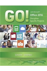 GO! with Microsoft Office 2016 Discipline Specific Projects