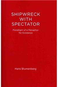 Shipwreck with Spectator: Paradigm of a Metaphor for Existence