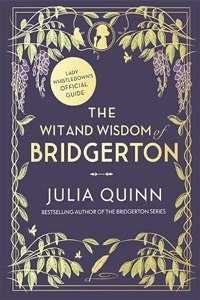 The Wit and Wisdom of Bridgerton: Lady Whistledown's Official Guide