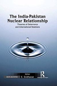 The IndiaPakistan Nuclear Relationship: Theories of Deterrence and International Relations