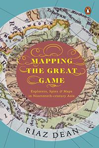 Mapping the Great Game: Explorers, Spies & Maps in Nineteenth-Century Asia