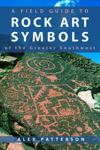 Field Guide to Rock Art Symbols of the Greater Southwest