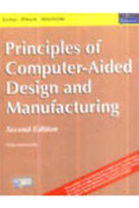 Principles Of Computer-Aided Design And Manufacturing