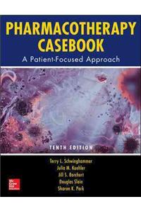 Pharmacotherapy Casebook: A Patient-Focused Approach, Tenth Edition