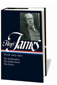 Henry James: Novels 1903-1911: The Ambassadors / The Golden Bowl / The Outcry