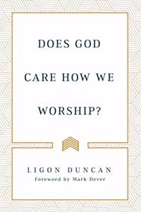 Does God Care How We Worship?