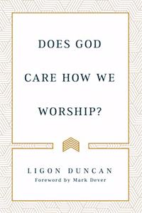 Does God Care How We Worship?