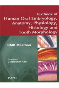 Textbook of Human Oral Embryology, Anatomy, Physiology, Histology and Tooth Morphology