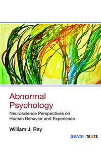 Abnormal Psychology : Neuroscience Perspectives on Human Behavior and Experience