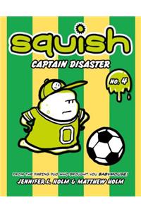 Squish #4: Captain Disaster