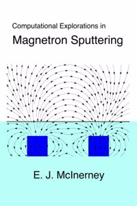 Computational Explorations in Magnetron Sputtering