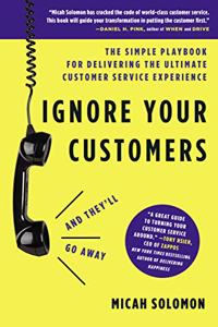 Ignore Your Customers (and They'll Go Away)