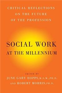 Social Work at the Millennium: Critical Reflections on the Future of the Profession