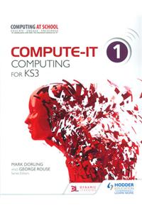 Compute-IT: Student's Book 1 - Computing for KS3