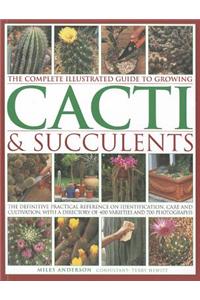 Complete Illustrated Guide to Growing Cacti & Succulents